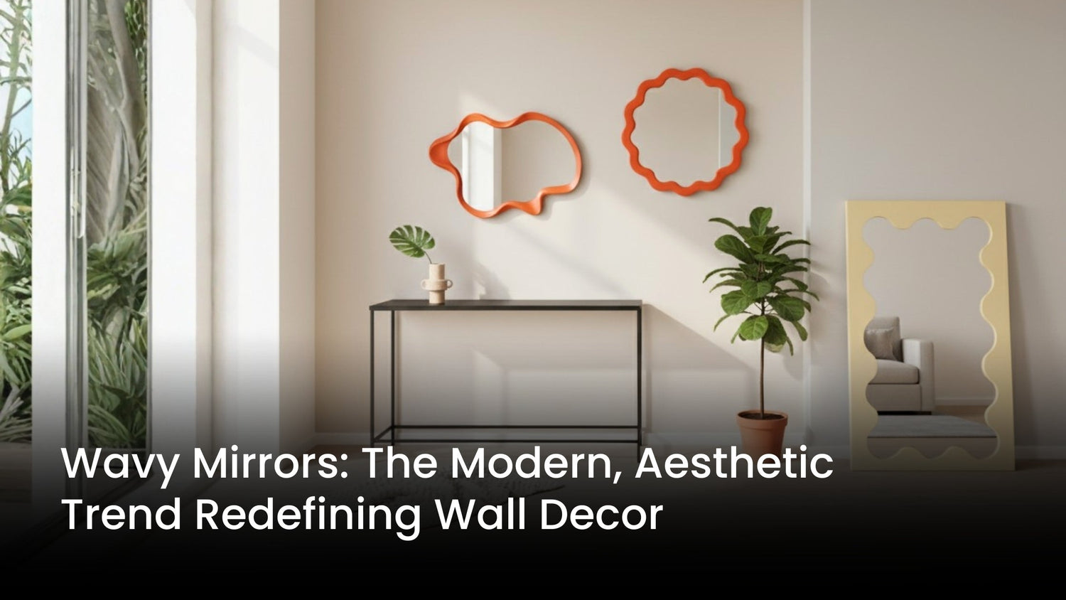 Wavy Mirrors: The Modern, Aesthetic Trend Redefining Wall Decor