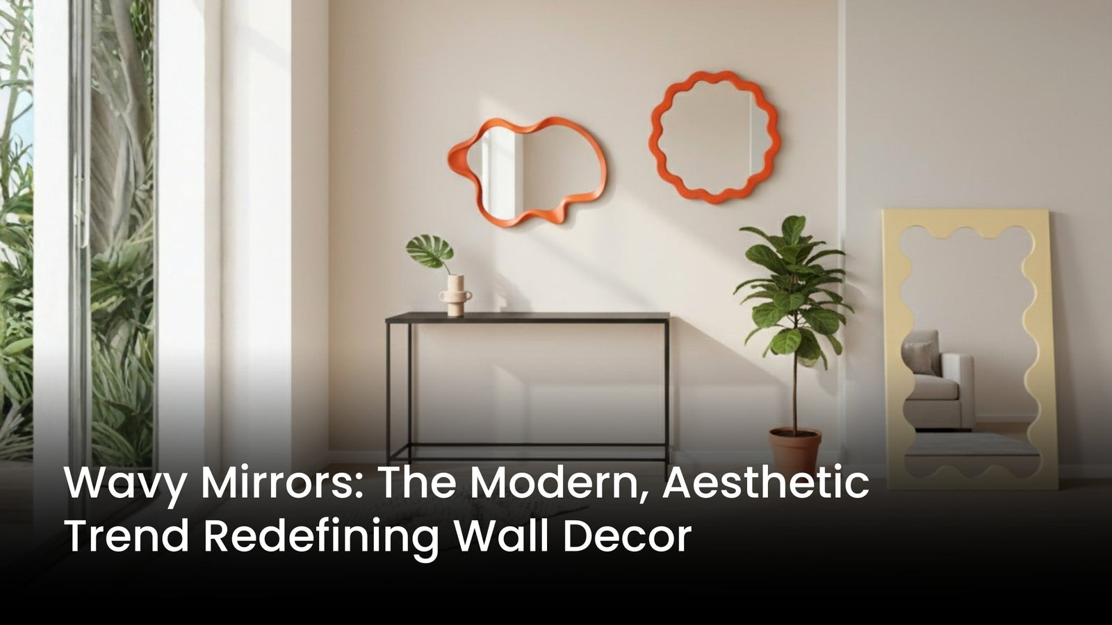Wavy Mirrors: The Modern, Aesthetic Trend Redefining Wall Decor